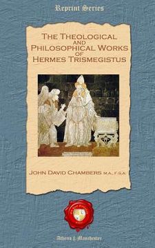 portada The Theological and Philosophical Works of Hermes Trismegistus (en Inglés)