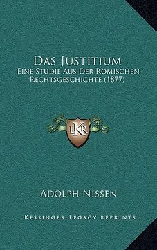 portada Das Justitium: Eine Studie Aus Der Romischen Rechtsgeschichte (1877) (en Alemán)