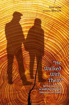 portada He Walked With Them" Spiritual Counselling as Taught by fr Kentenich Experiences and Insights - Value for all who Accompany Others Spiritually, and for all who Want to Lead a Spiritual Life.