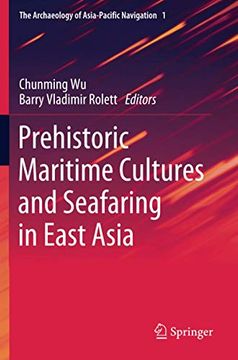 portada Prehistoric Maritime Cultures and Seafaring in East Asia: 1 (The Archaeology of Asia-Pacific Navigation) (en Inglés)