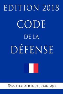 portada Code de la défense: Edition 2018 (in French)