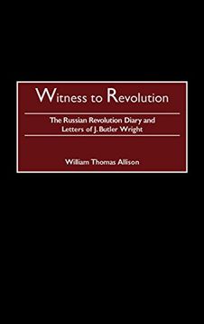 portada Witness to Revolution: The Russian Revolution Diary and Letters of j. Butler Wright (en Inglés)