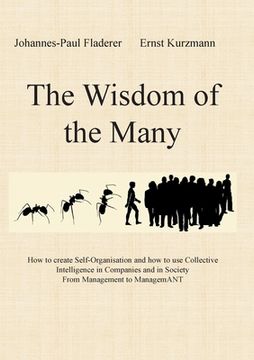 portada The Wisdom of the Many: How to create Self-Organisation and how to use Collective Intelligence in Companies and in Society From Management to 