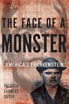 portada The Face of a Monster: America's Frankenstein (en Inglés)