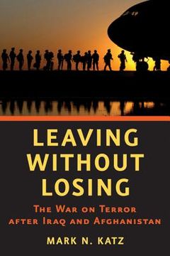 portada Leaving Without Losing: The War on Terror After Iraq and Afghanistan (in English)