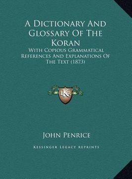 portada a dictionary and glossary of the koran: with copious grammatical references and explanations of the text (1873)