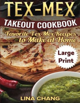 portada Tex-Mex Takeout Cookbook ***Large Print Edition***: Favorite Tex-Mex Recipes to Make at Home (in English)