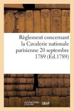 portada Règlement Concernant La Cavalerie Nationale Parisienne 20 Septembre 1789 (en Francés)