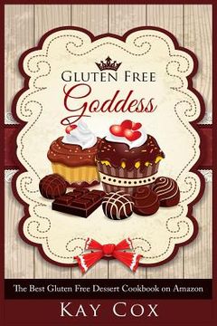 portada Gluten Free Goddess: The Best Gluten Free Dessert Cookbook on Amazon (in English)
