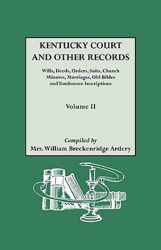 portada kentucky court and other records: wills, orders, suits, church minutes, marriages, old bible records and tombstone inscriptions. volume ii (en Inglés)