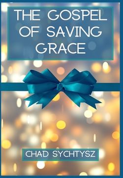 portada The Gospel of Saving Grace (en Inglés)