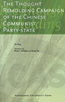 portada The Thought Remolding Campaign of the Chinese Communist Party-State