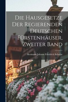 portada Die Hausgesetze der regierenden deutschen Fürstenhäuser, Zweiter Band (en Alemán)