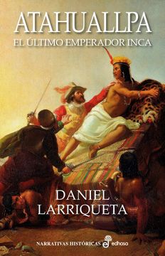 portada Atahuallpa: El Último Emperador Inca (Narrativas Históricas) (in Spanish)