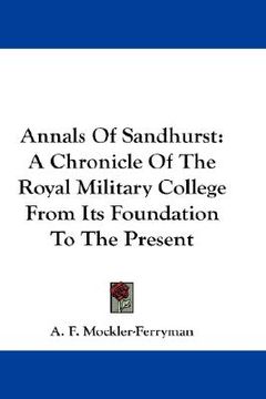 portada annals of sandhurst: a chronicle of the royal military college from its foundation to the present (en Inglés)