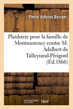 portada Plaidoirie pour la famille de Montmorency contre M. Adalbert de Talleyrand-Périgord (Sciences sociales)