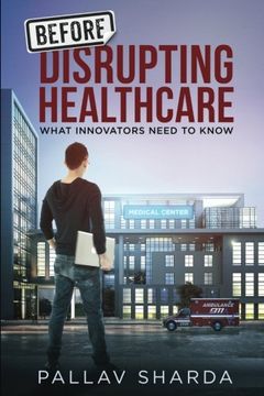 portada Before Disrupting Healthcare: What Innovators Need To Know