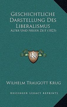 portada Geschichtliche Darstellung Des Liberalismus: Alter Und Neuer Zeit (1823) (in German)