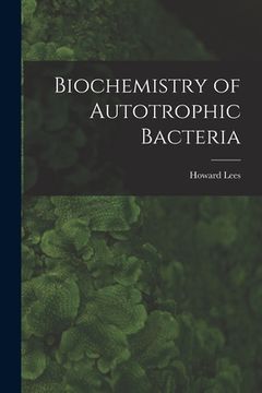 portada Biochemistry of Autotrophic Bacteria (en Inglés)