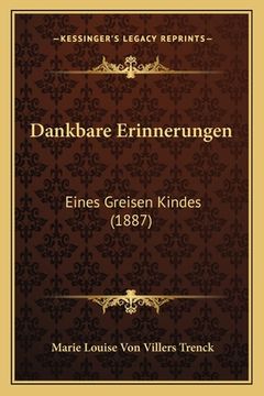 portada Dankbare Erinnerungen: Eines Greisen Kindes (1887) (en Alemán)