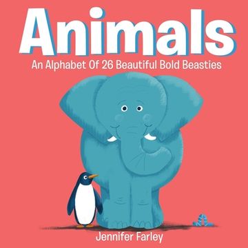 portada Animals an Alphabet of 26 Beautiful Bold Beasties: An abc of Colourful Creatures: Animal Abc: 1 (Baby Bookworm) 