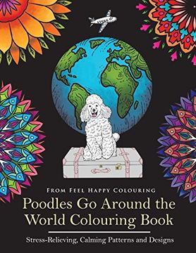 portada Poodles go Around the World Colouring Book: Poodle Coloring Book - Perfect Poodle Gifts Idea for Adults and Older Kids: Volume 1 (en Inglés)