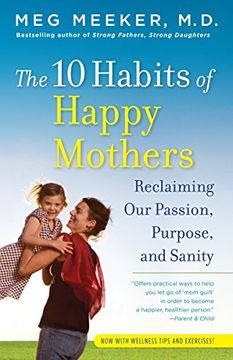 portada The 10 Habits of Happy Mothers: Reclaiming our Passion, Purpose, and Sanity (en Inglés)
