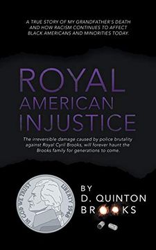 portada Royal American Injustice: The Irreversible Damage Caused by Police Brutality Against Royal Cyril Brooks, Will Forever Haunt the Brooks Family for Generations to Come. (en Inglés)