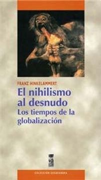 portada El Nihilismo al Desnudo: Los Tiempos de la Globalizacion