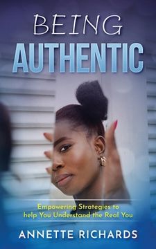 portada Being Authentic: Empowering Strategies to help You Understand the Real You (in English)