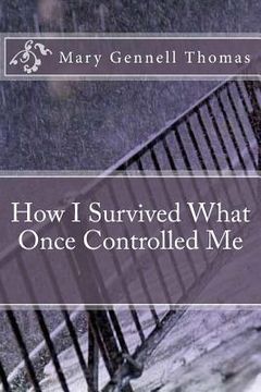 portada How I Survived What Once Controlled Me (en Inglés)