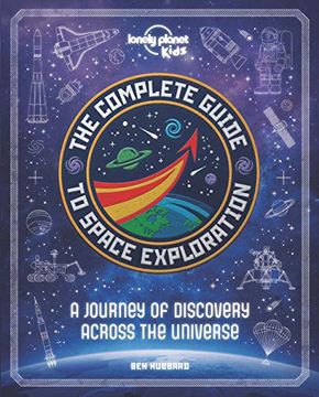 portada The Complete Guide to Space Exploration (Lonely Planet Kids) (en Inglés)