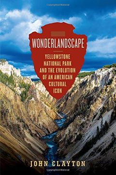 portada Wonderlandscape: Yellowstone National Park and the Evolution of an American Cultural Icon