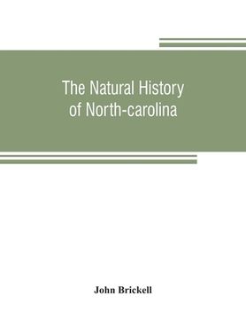 portada The natural history of North-Carolina. With an account of the trade, manners, and customs of the Christian and Indian inhabitants. Illustrated with co