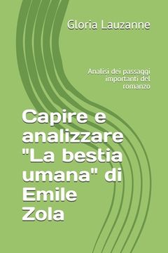 portada Capire e analizzare "La bestia umana" di Emile Zola: Analisi dei passaggi importanti del romanzo (in Italian)