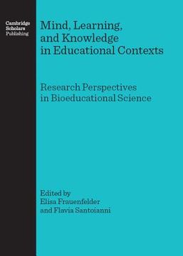 portada mind, learning, and knowledge in educational contexts: research perspectives in bioeducational science (en Inglés)