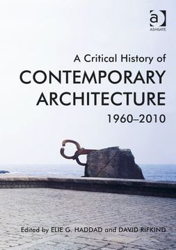 portada A Critical History of Contemporary Architecture, 1960-2010. Edited by Elie G. Haddad with David Rifkind