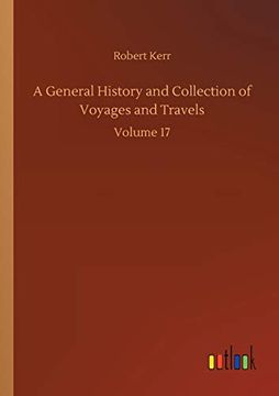 portada A General History and Collection of Voyages and Travels Volume 17 (en Inglés)
