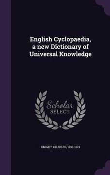 portada English Cyclopaedia, a new Dictionary of Universal Knowledge (en Inglés)