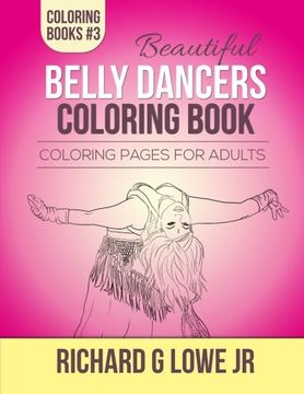 portada Beautiful Belly Dancers Coloring Book: Coloring Pages for Adults: Volume 3 (Coloring Books)