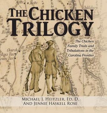 portada The Chicken Trilogy: The Chicken Family Trials and Tribulations in the Carolina Frontier (en Inglés)