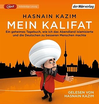 portada Mein Kalifat: Ein Geheimes Tagebuch, wie ich das Abendland Islamisierte und die Deutschen zu Besseren Menschen Machte (in German)