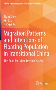 portada Migration Patterns and Intentions of Floating Population in Transitional China: The Road for Urban Dream Chasers (en Inglés)