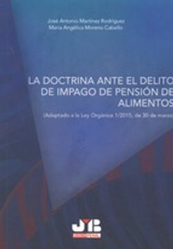 portada La doctrina ante el delito de impago de pensión de alimentos: Adaptado a la Ley Orgánica 1/2015, de 30 de marzo (Bosch Penal)