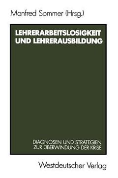 portada Lehrerarbeitslosigkeit Und Lehrerausbildung: Diagnosen Und Strategien Zur Überwindung Der Krise (in German)