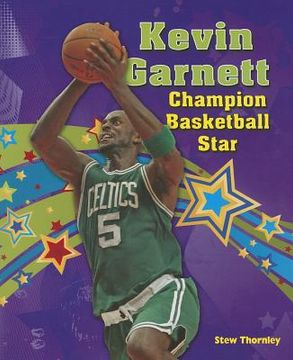 Kevin Garnett: Champion Basketball Star (en Inglés)