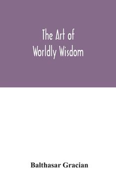 portada The art of worldly wisdom (en Inglés)