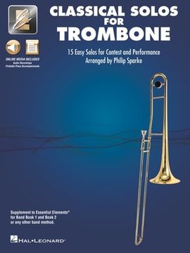Essential Elements Classical Solos for Trombone: 15 Easy Solos for Contest and Peformance with Online Audio & Printable Piano Accompaniments (en Inglés)