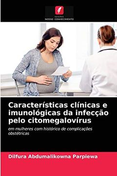 portada Características Clínicas e Imunológicas da Infecção Pelo Citomegalovírus: Em Mulheres com Histórico de Complicações Obstétricas (en Portugués)