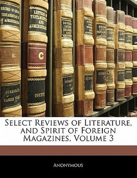portada select reviews of literature, and spirit of foreign magazines, volume 3 (in English)